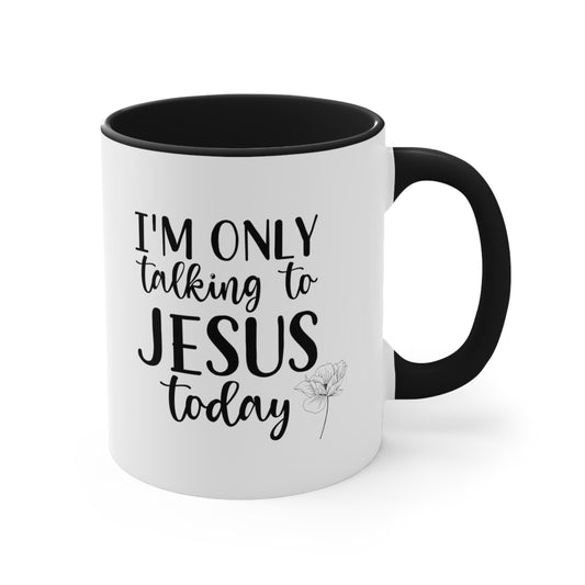 Only Talking To Jesus Accent Coffee Mug, 11oz, Christian Gift, Faith Gift, Inspirational Gift