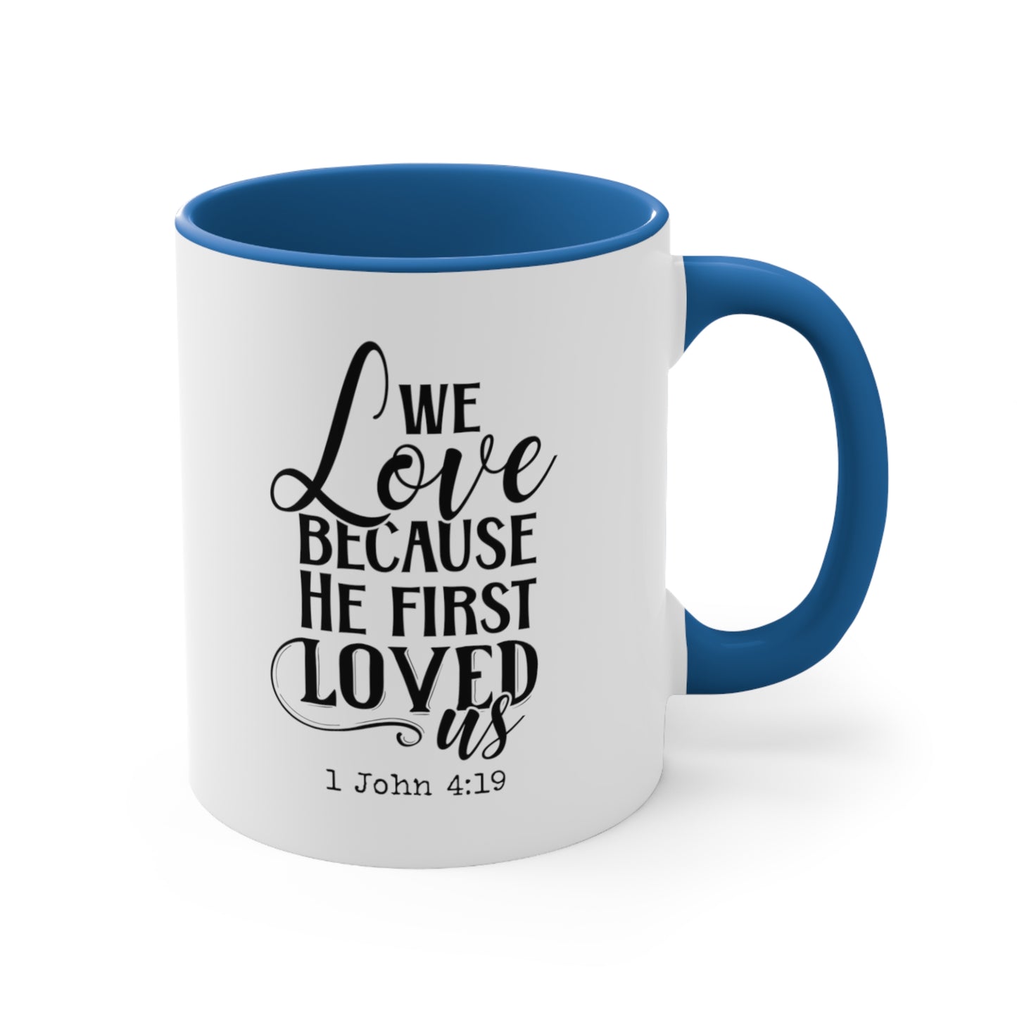 He Fist Loved Us Accent Coffee Mug, 11oz, Christian Gift, Faith Gift, Inspirational Gift