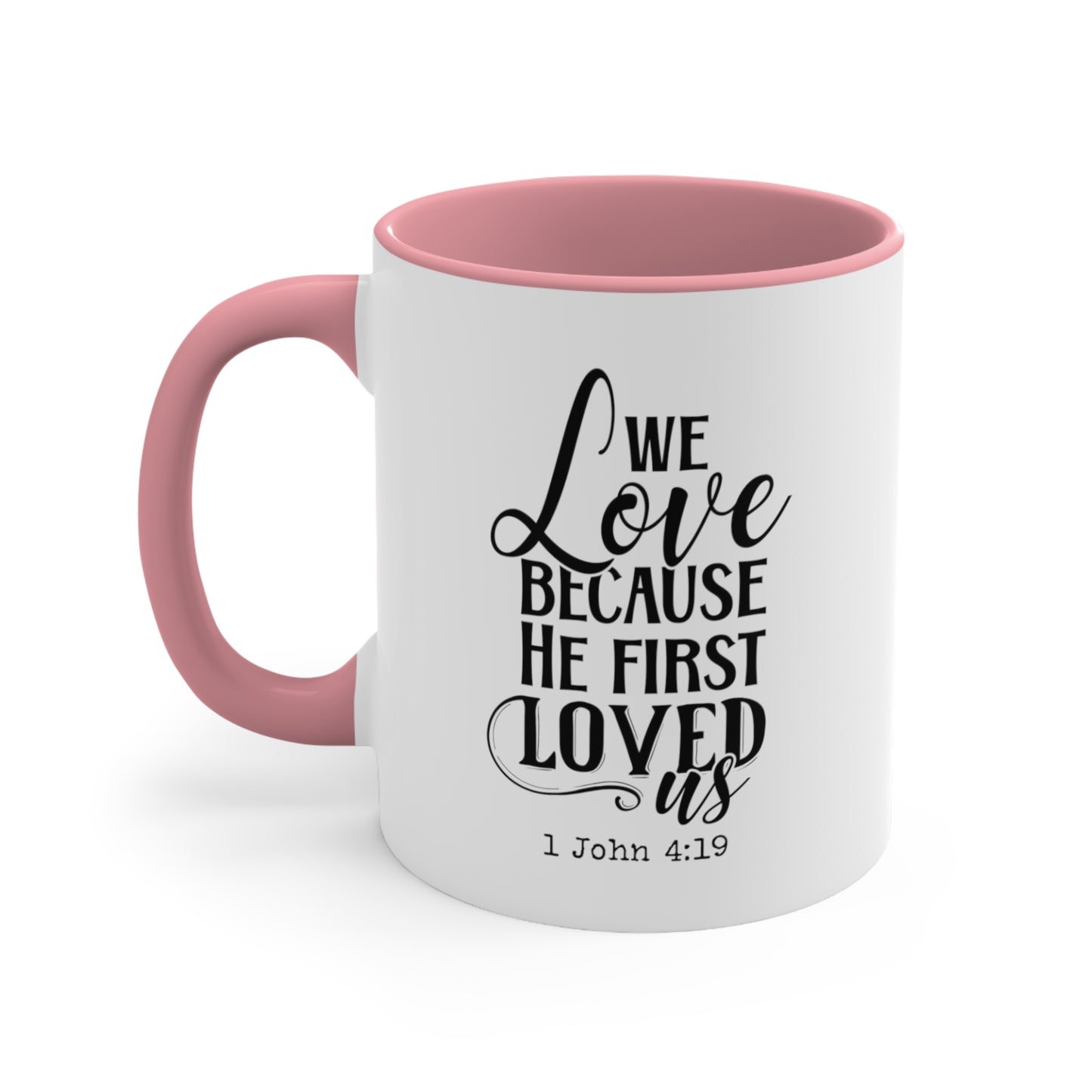 He Fist Loved Us Accent Coffee Mug, 11oz, Christian Gift, Faith Gift, Inspirational Gift