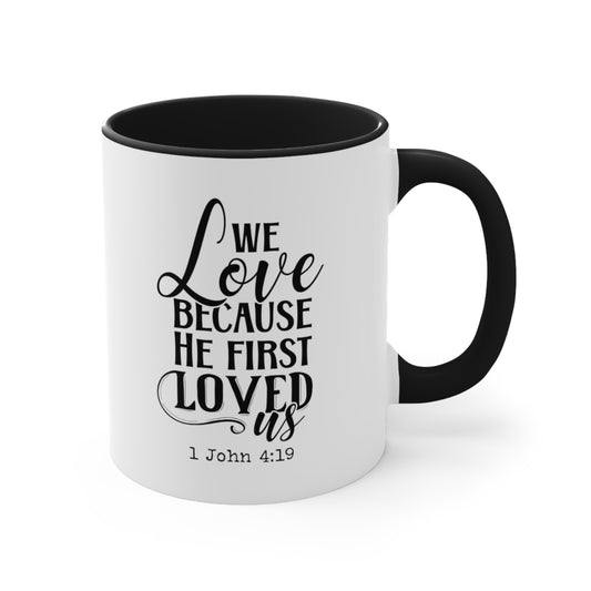 He Fist Loved Us Accent Coffee Mug, 11oz, Christian Gift, Faith Gift, Inspirational Gift