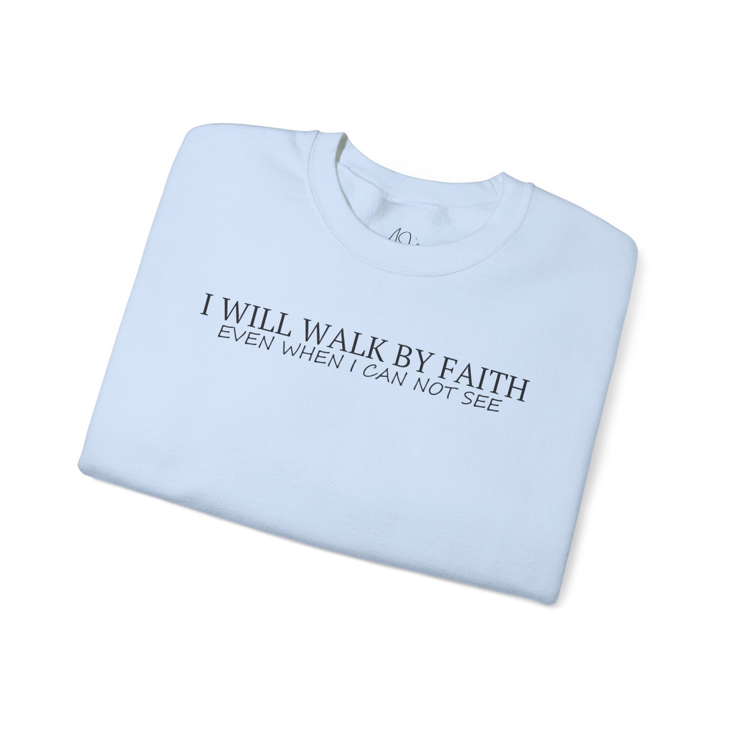 I Will Walk By Faith Sweatshirt, Christian Sweatshirts, Religious Sweatshirt, Inspirational Christian Sweatshirt, Motivational Crewneck