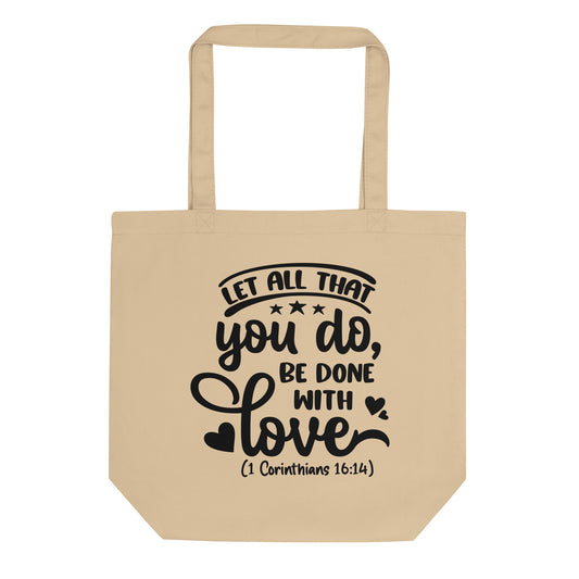 Let All That You Do Be Done in Love Faith Gift, Eco Tote Bag, Christian Gift